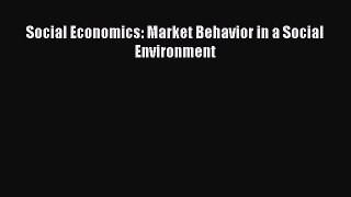 Read Social Economics: Market Behavior in a Social Environment E-Book Free