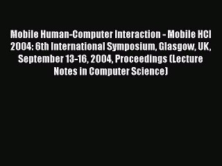 [PDF] Mobile Human-Computer Interaction - Mobile HCI 2004: 6th International Symposium Glasgow