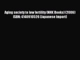 Read Aging society to low fertility (NHK Books) (2006) ISBN: 4140910526 [Japanese Import] Ebook