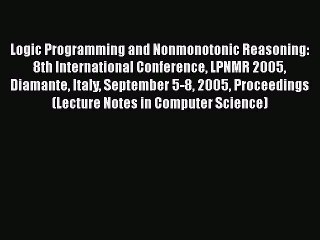[PDF] Logic Programming and Nonmonotonic Reasoning: 8th International Conference LPNMR 2005