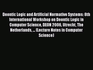 [PDF] Deontic Logic and Artificial Normative Systems: 8th International Workshop on Deontic