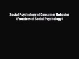 Read Social Psychology of Consumer Behavior (Frontiers of Social Psychology) E-Book Free