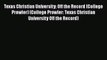 Read Book Texas Christian University: Off the Record (College Prowler) (College Prowler: Texas