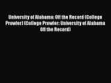 Download Book University of Alabama: Off the Record (College Prowler) (College Prowler: University