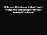 Read Book UC Berkeley: Off the Record (College Prowler) (College Prowler: University of California