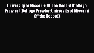 Read Book University of Missouri: Off the Record (College Prowler) (College Prowler: University
