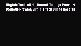 Read Book Virginia Tech: Off the Record (College Prowler) (College Prowler: Virginia Tech Off