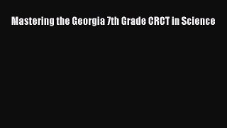 Read Book Mastering the Georgia 7th Grade CRCT in Science E-Book Free