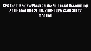 Read Book CPA Exam Review Flashcards: Financial Accounting and Reporting 2008/2009 (CPA Exam