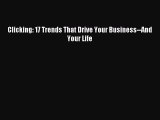 Read Clicking: 17 Trends That Drive Your Business--And Your Life ebook textbooks