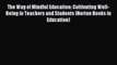 [Download] The Way of Mindful Education: Cultivating Well-Being in Teachers and Students (Norton