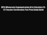 Read Book MTLE Minnesota Communication Arts/Literature (5-12) Teacher Certification Test Prep