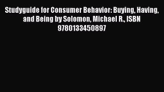Download Studyguide for Consumer Behavior: Buying Having and Being by Solomon Michael R. ISBN