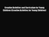 best book Creative Activities and Curriculum for Young Children (Creative Activities for Young