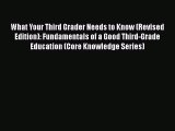 read now What Your Third Grader Needs to Know (Revised Edition): Fundamentals of a Good Third-Grade