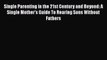 [PDF] Single Parenting in the 21st Century and Beyond: A Single Mother's Guide To Rearing Sons