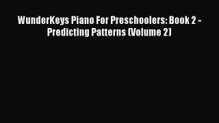 best book WunderKeys Piano For Preschoolers: Book 2 - Predicting Patterns (Volume 2)