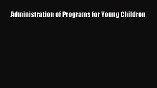 read now Administration of Programs for Young Children