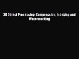 [PDF] 3D Object Processing: Compression Indexing and Watermarking [Download] Full Ebook