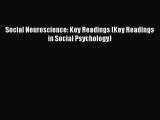 Read Social Neuroscience: Key Readings (Key Readings in Social Psychology) Ebook Free