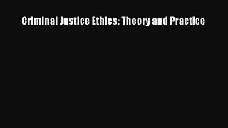 Read Book Criminal Justice Ethics: Theory and Practice ebook textbooks