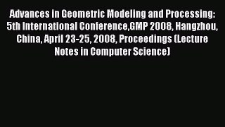 [PDF] Advances in Geometric Modeling and Processing: 5th International ConferenceGMP 2008 Hangzhou