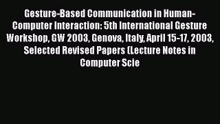 [PDF] Gesture-Based Communication in Human-Computer Interaction: 5th International Gesture