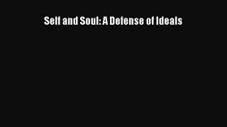 Read Book Self and Soul: A Defense of Ideals E-Book Free