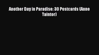 Download Another Day in Paradise: 30 Postcards (Anne Taintor) PDF Online