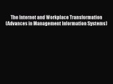 Read The Internet and Workplace Transformation (Advances in Management Information Systems)