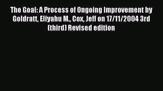 Enjoyed read The Goal: A Process of Ongoing Improvement by Goldratt Eliyahu M. Cox Jeff on