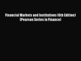 Read hereFinancial Markets and Institutions (8th Edition) (Pearson Series in Finance)
