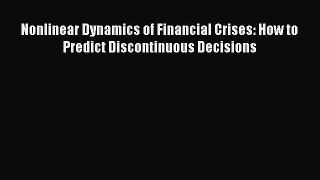 Read hereNonlinear Dynamics of Financial Crises: How to Predict Discontinuous Decisions