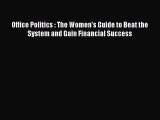 Popular book Office Politics : The Women's Guide to Beat the System and Gain Financial Success
