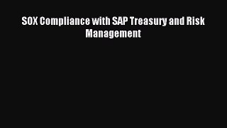 Read SOX Compliance with SAP Treasury and Risk Management ebook textbooks
