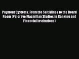 Enjoyed read Payment Systems: From the Salt Mines to the Board Room (Palgrave Macmillan Studies