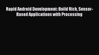 Download Rapid Android Development: Build Rich Sensor-Based Applications with Processing E-Book