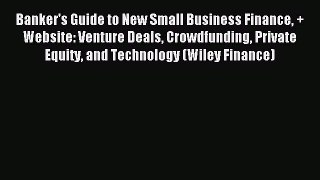 For you Banker's Guide to New Small Business Finance + Website: Venture Deals Crowdfunding