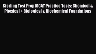 Read Sterling Test Prep MCAT Practice Tests: Chemical & Physical + Biological & Biochemical