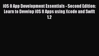 Read iOS 8 App Development Essentials - Second Edition: Learn to Develop iOS 8 Apps using Xcode