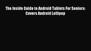 Download The Inside Guide to Android Tablets For Seniors: Covers Android Lollipop PDF Online