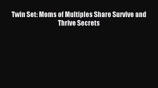 Download Twin Set: Moms of Multiples Share Survive and Thrive Secrets Ebook Free