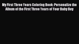 Download My First Three Years Coloring Book: Personalize the Album of the First Three Years