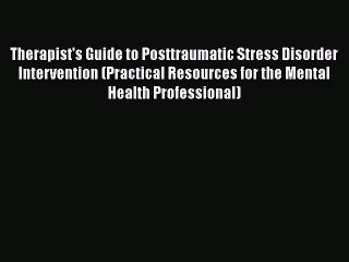 Read Therapist's Guide to Posttraumatic Stress Disorder Intervention (Practical Resources for