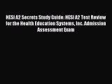 Read HESI A2 Secrets Study Guide: HESI A2 Test Review for the Health Education Systems Inc.