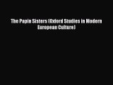 Read The Papin Sisters (Oxford Studies in Modern European Culture) Ebook Free