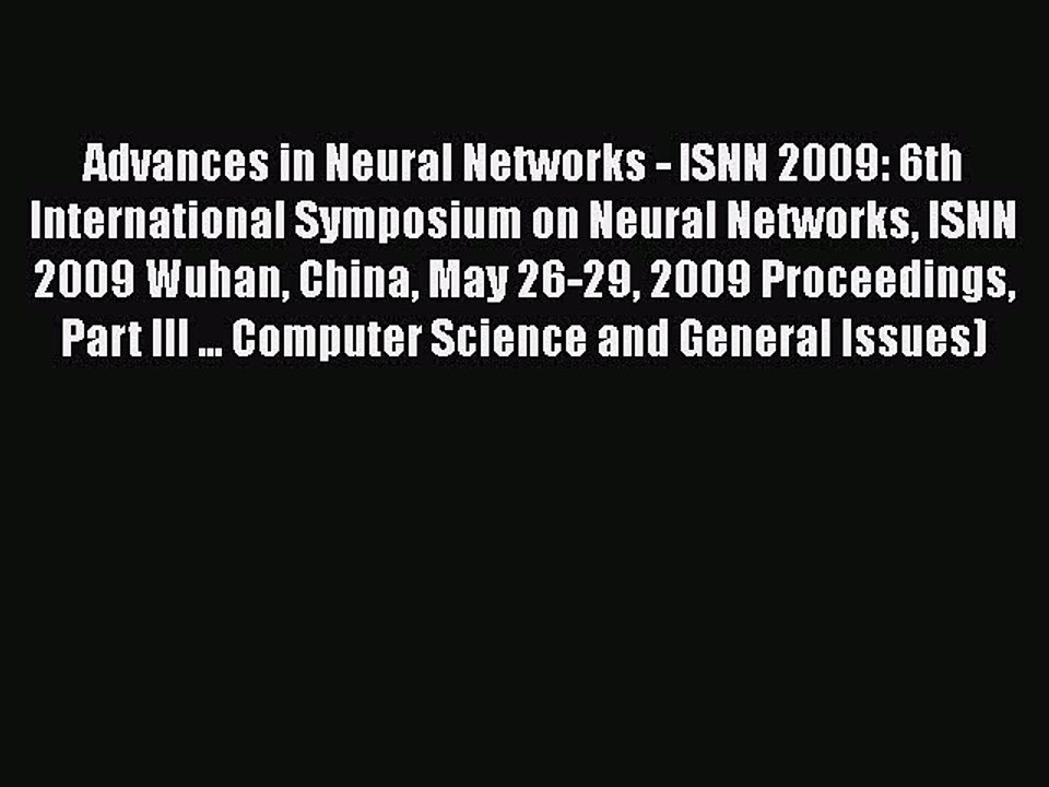 [PDF] Advances in Neural Networks - ISNN 2009: 6th International Symposium on Neural Networks