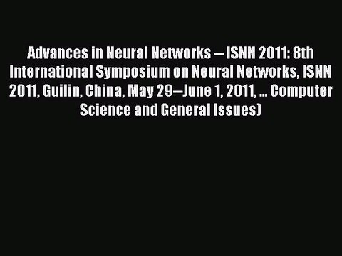 [PDF] Advances in Neural Networks ISNN 2011: 8th International Symposium on Neural Networks