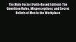 Enjoyed read The Male Factor [Faith-Based Edition]: The Unwritten Rules Misperceptions and