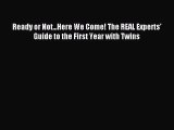 Read Ready or Not...Here We Come! The REAL Experts' Guide to the First Year with Twins Ebook